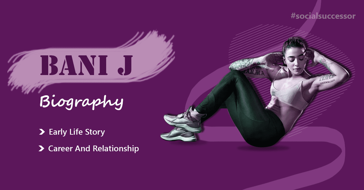Bani J Biography